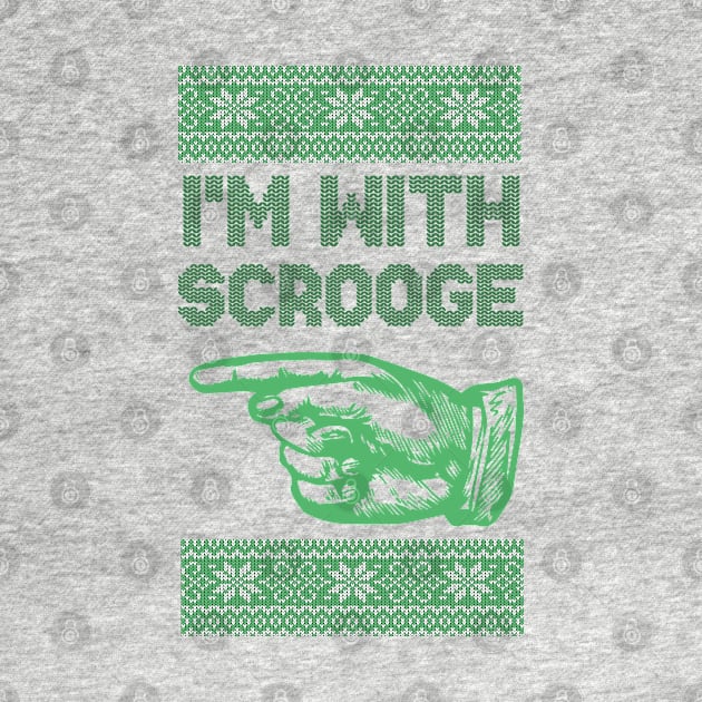 I'm With Scrooge - Scrooge Christmas - GREEN by HamzaNabil